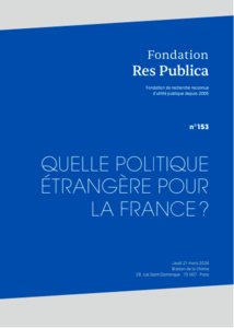 Actes du colloque de la Fondation Res Publica : "Quelle politique étrangère pour la France ?"